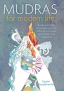 Mudras for Modern Life : Boost Your Health, Re-Energize Your Life, Enhance Your Yoga and Deepen Your Meditation (Paperback)